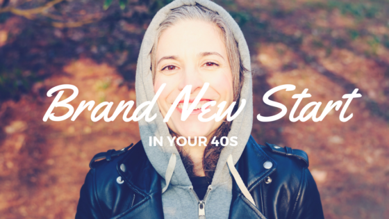 A Brand New Start in Your 40s